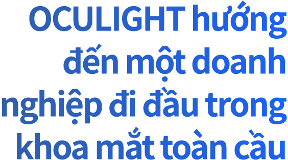 OCULIGHT hướng đến một doanh nghiệp đi đầu trong khoa mắt toàn cầu